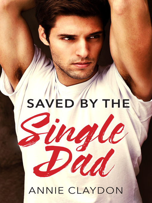 Title details for Saved by the Single Dad by Annie Claydon - Available